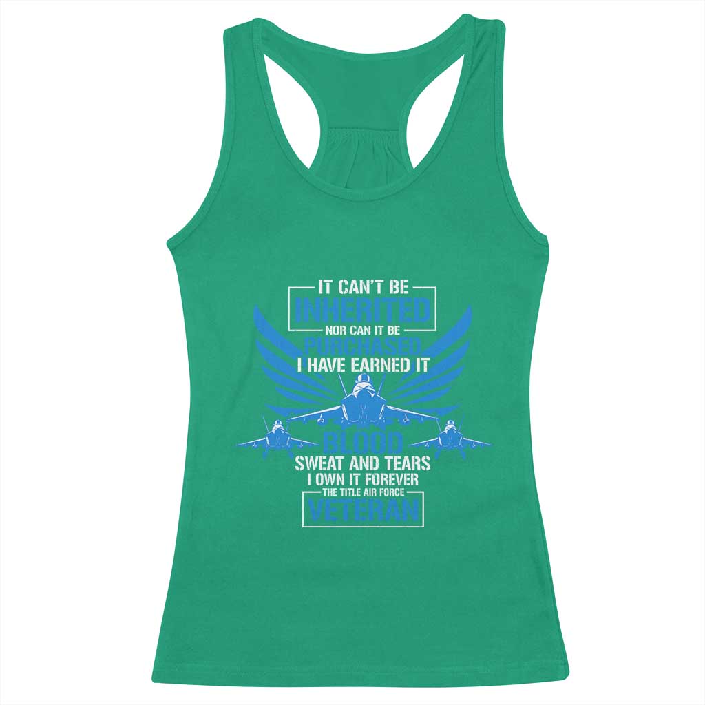 Us Military Air Force Veteran Racerback Tank Top It Can't Be Inherited Nor Can It Be Purchased I Have Earned It