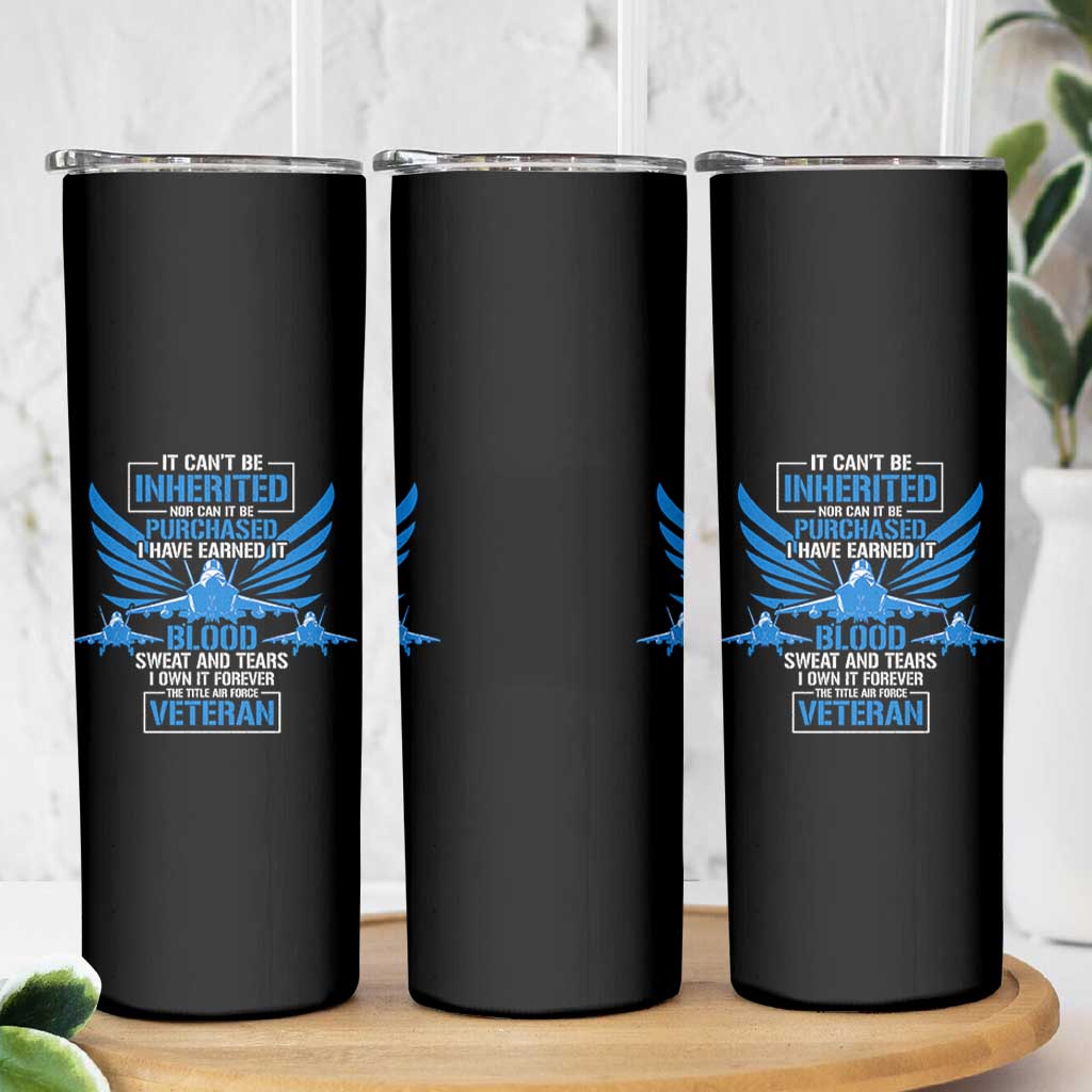 Us Military Air Force Veteran Skinny Tumbler It Can't Be Inherited Nor Can It Be Purchased I Have Earned It