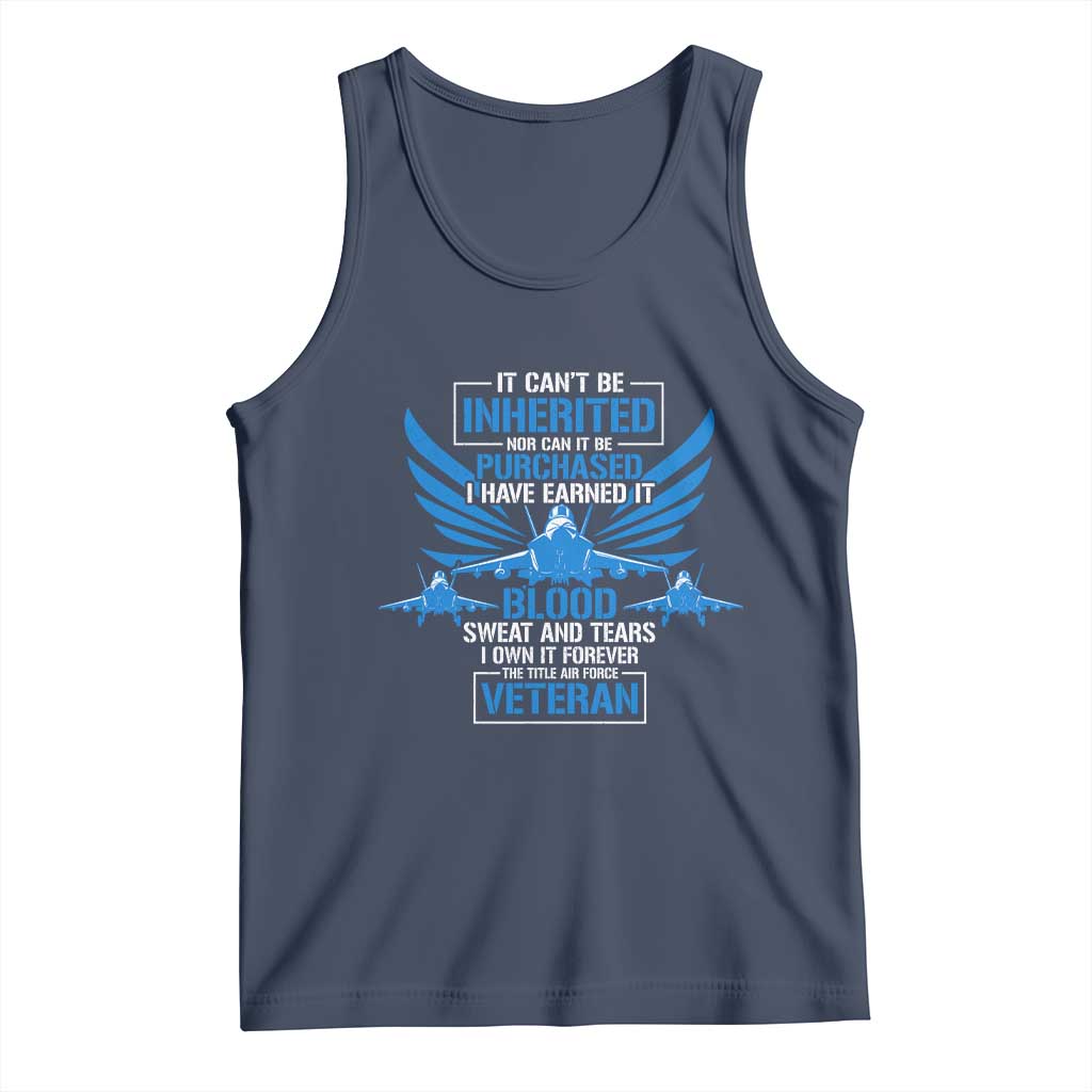 Us Military Air Force Veteran Tank Top It Can't Be Inherited Nor Can It Be Purchased I Have Earned It