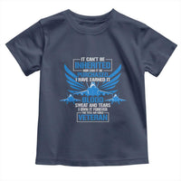 Us Military Air Force Veteran Toddler T Shirt It Can't Be Inherited Nor Can It Be Purchased I Have Earned It
