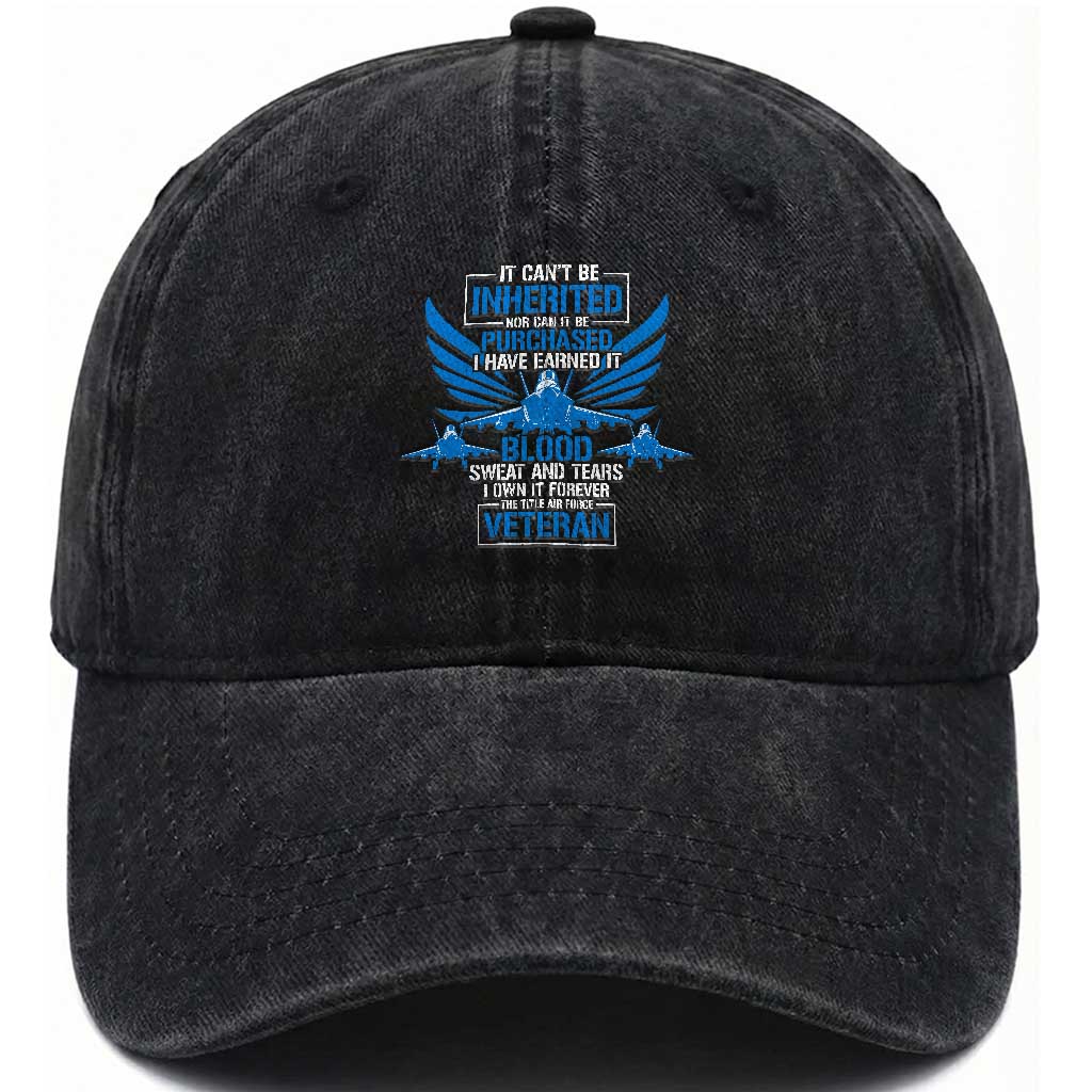 Us Military Air Force Veteran Washed Cotton Baseball Cap It Can't Be Inherited Nor Can It Be Purchased I Have Earned It