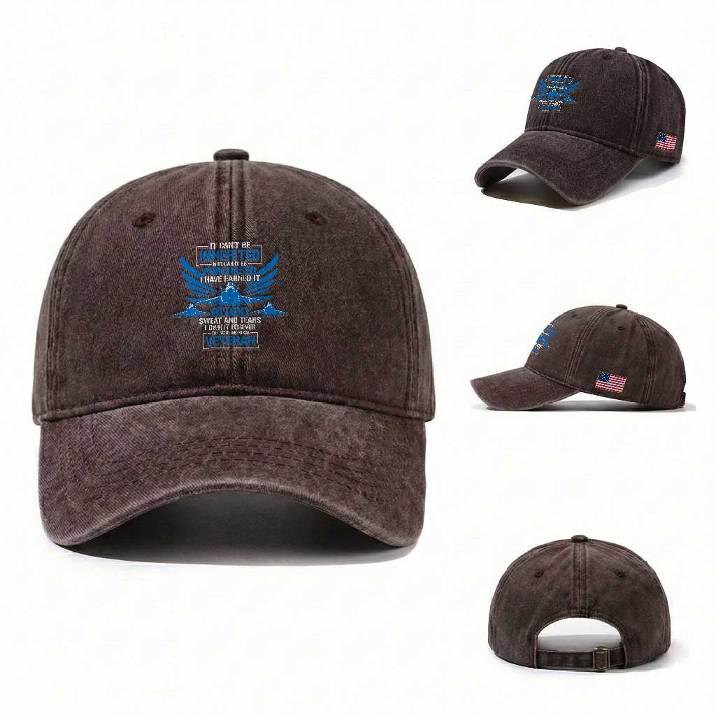 Us Military Air Force Veteran Washed Cotton Baseball Cap It Can't Be Inherited Nor Can It Be Purchased I Have Earned It