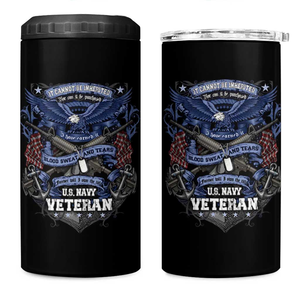US Military Navy Veteran 4 in 1 Can Cooler Tumbler It Cannot Be Inherited Nor Can It Be Purchased I Have Earned It