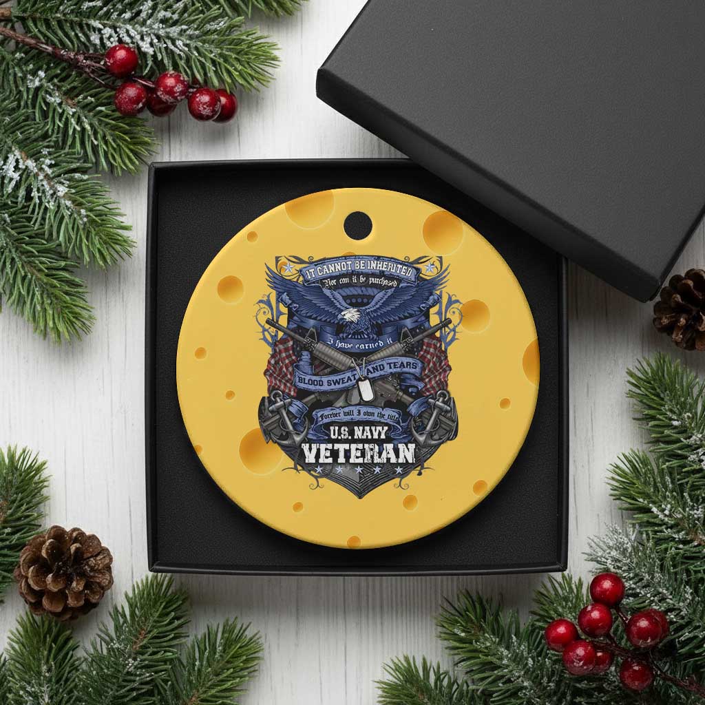 US Military Navy Veteran Ceramic Ornament It Cannot Be Inherited Nor Can It Be Purchased I Have Earned It - Wonder Print Shop