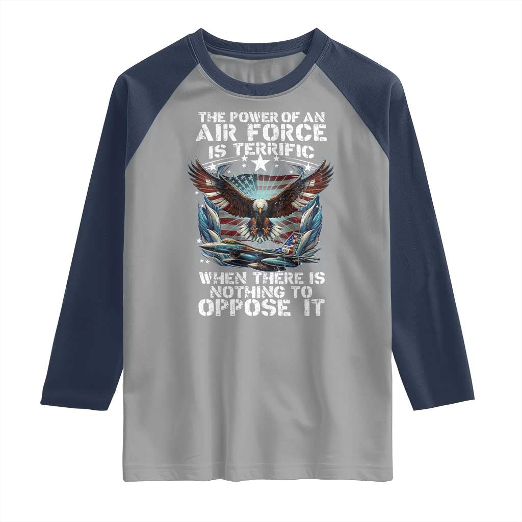 The Power Of An Air Force Is Terrific When There Is Nothing To Oppose It Raglan Shirt Veteran Winston Churchill Quote