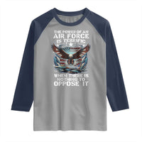 The Power Of An Air Force Is Terrific When There Is Nothing To Oppose It Raglan Shirt Veteran Winston Churchill Quote