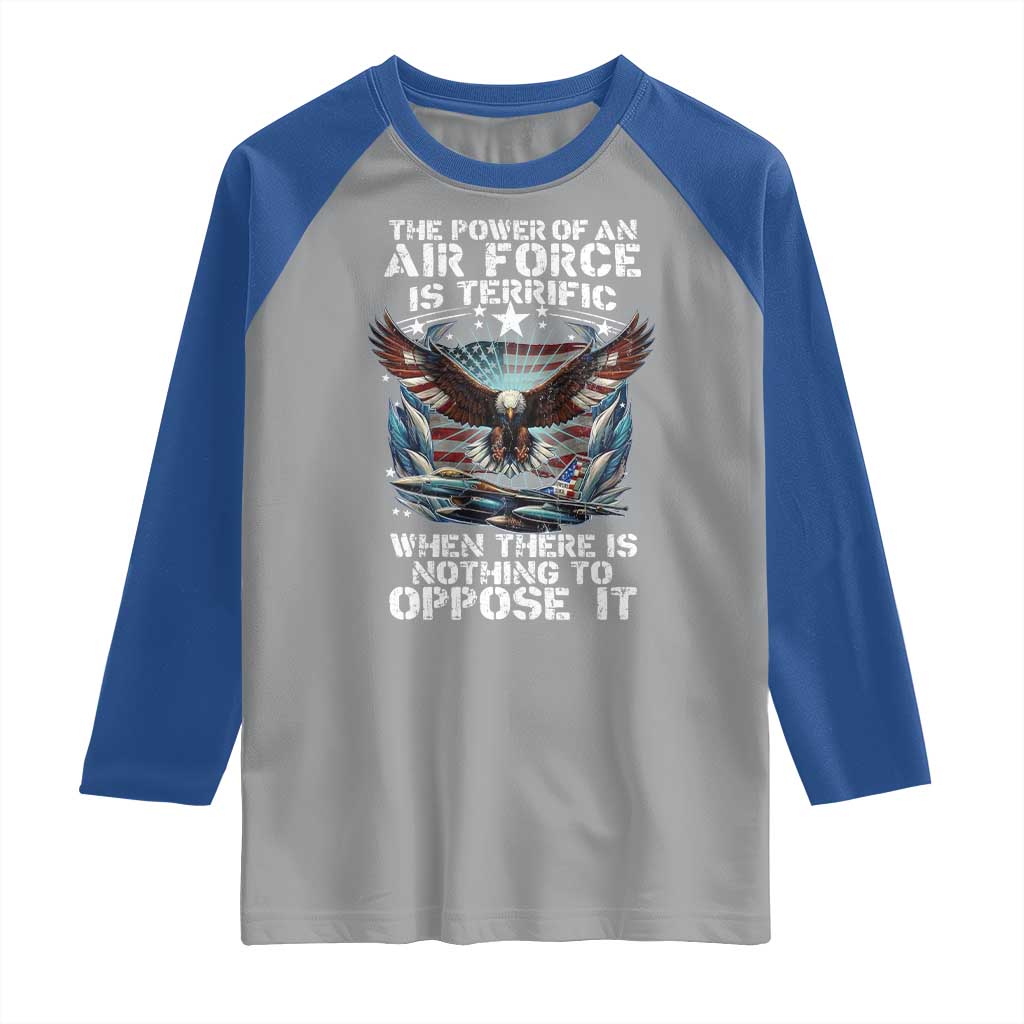 The Power Of An Air Force Is Terrific When There Is Nothing To Oppose It Raglan Shirt Veteran Winston Churchill Quote