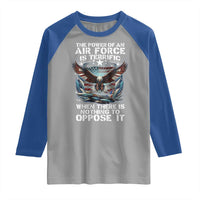 The Power Of An Air Force Is Terrific When There Is Nothing To Oppose It Raglan Shirt Veteran Winston Churchill Quote