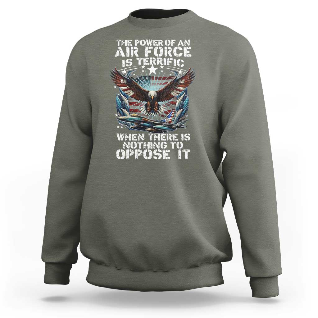 The Power Of An Air Force Is Terrific When There Is Nothing To Oppose It Sweatshirt Veteran Winston Churchill Quote