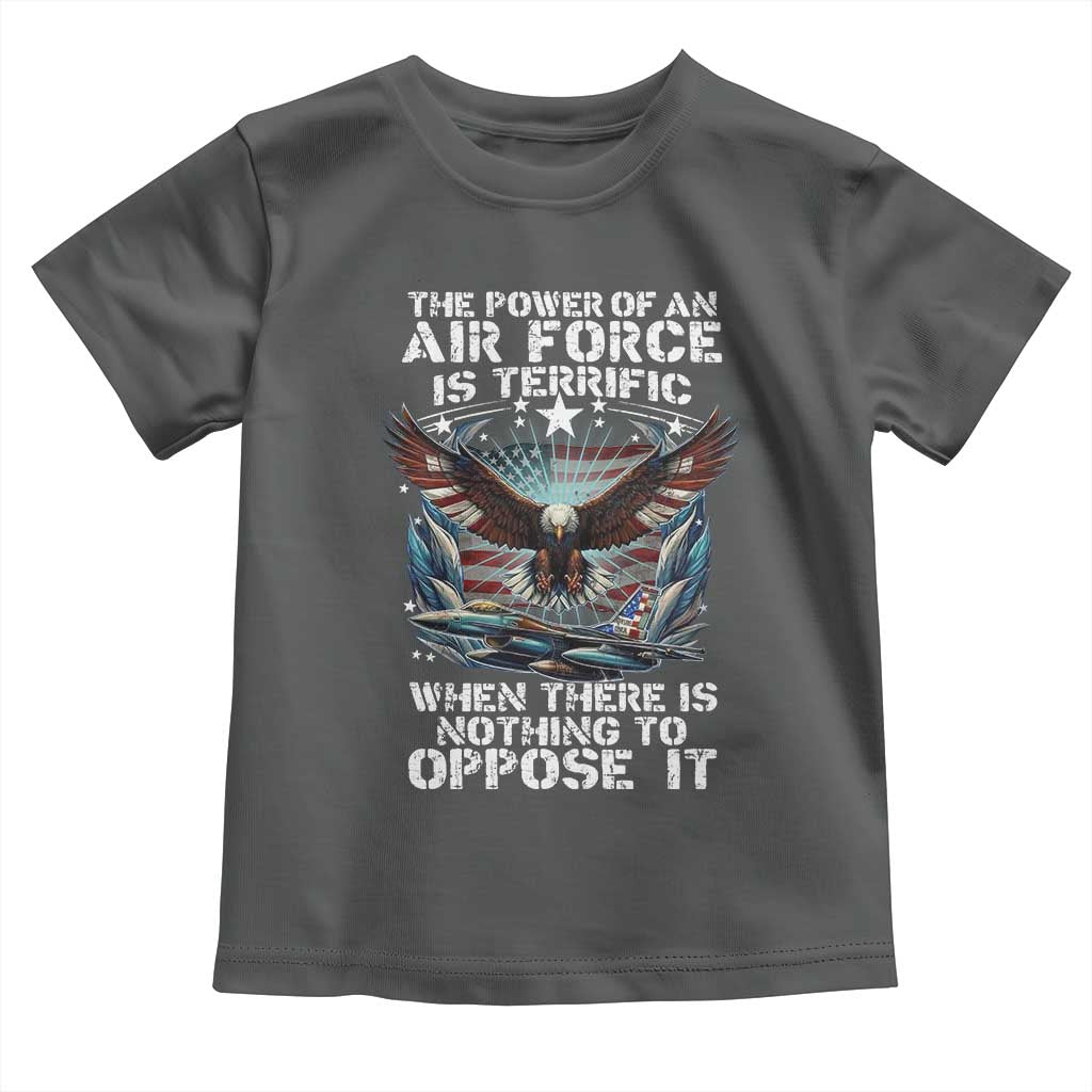 The Power Of An Air Force Is Terrific When There Is Nothing To Oppose It Toddler T Shirt Veteran Winston Churchill Quote