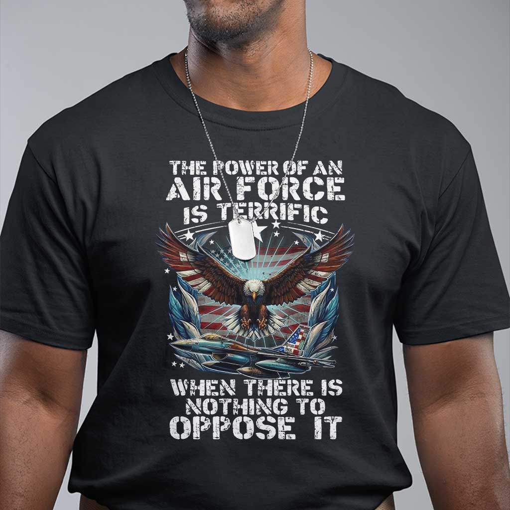 The Power Of An Air Force Is Terrific When There Is Nothing To Oppose It T Shirt Veteran Winston Churchill Quote