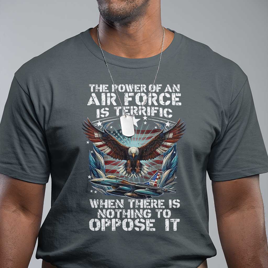 The Power Of An Air Force Is Terrific When There Is Nothing To Oppose It T Shirt Veteran Winston Churchill Quote