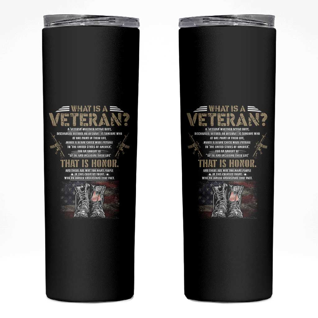 What Is A Veteran That Is Honor American Flag Skinny Tumbler Veteran's Day
