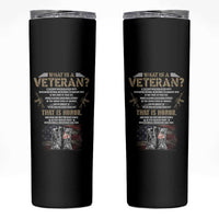 What Is A Veteran That Is Honor American Flag Skinny Tumbler Veteran's Day