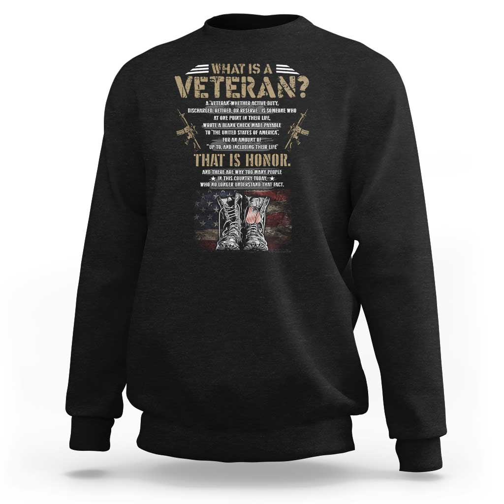 What Is A Veteran That Is Honor American Flag Sweatshirt Veteran's Day