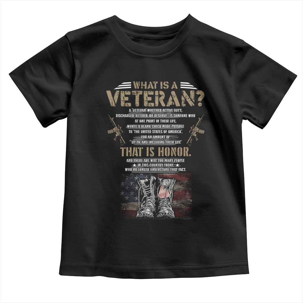 What Is A Veteran That Is Honor American Flag Toddler T Shirt Veteran's Day