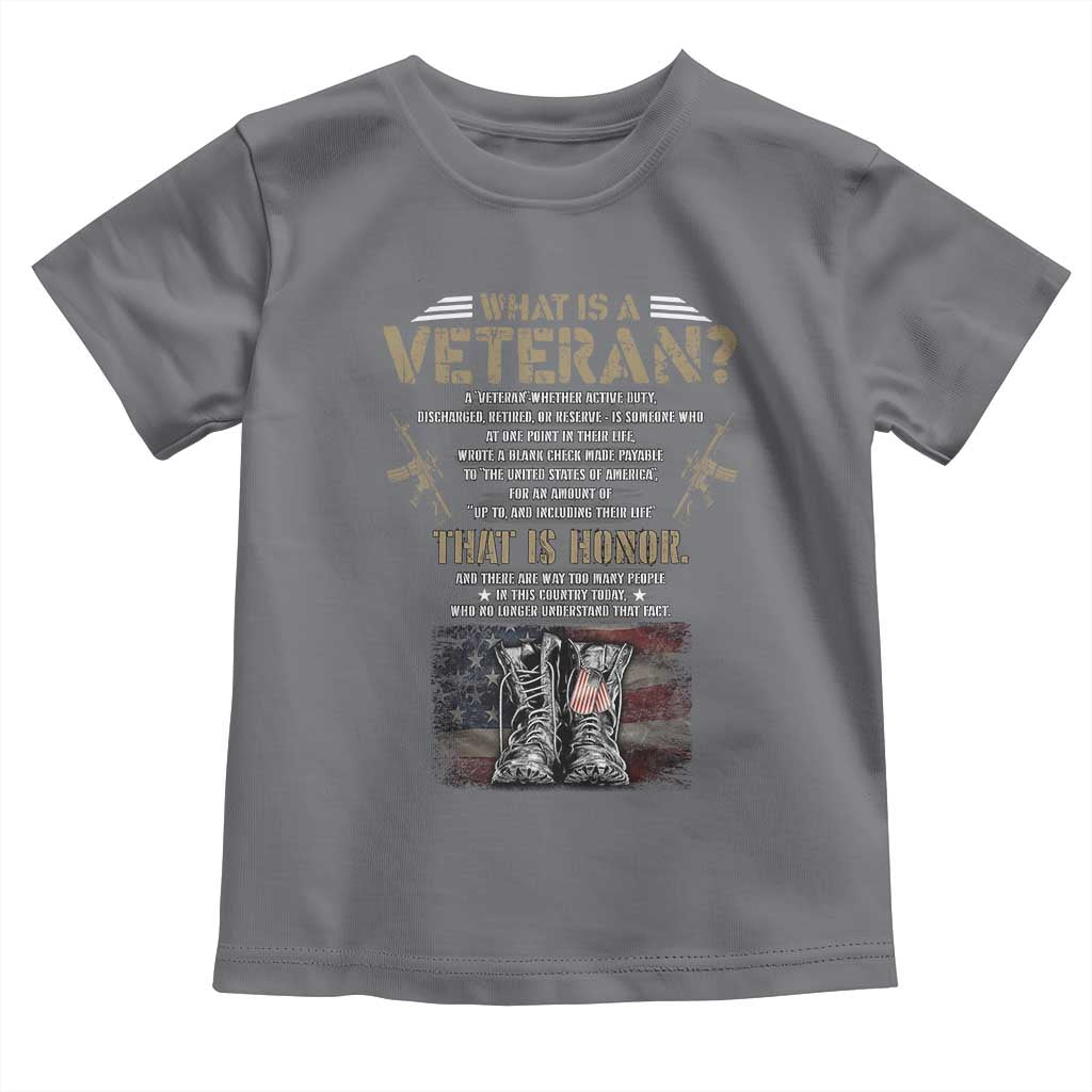 What Is A Veteran That Is Honor American Flag Toddler T Shirt Veteran's Day