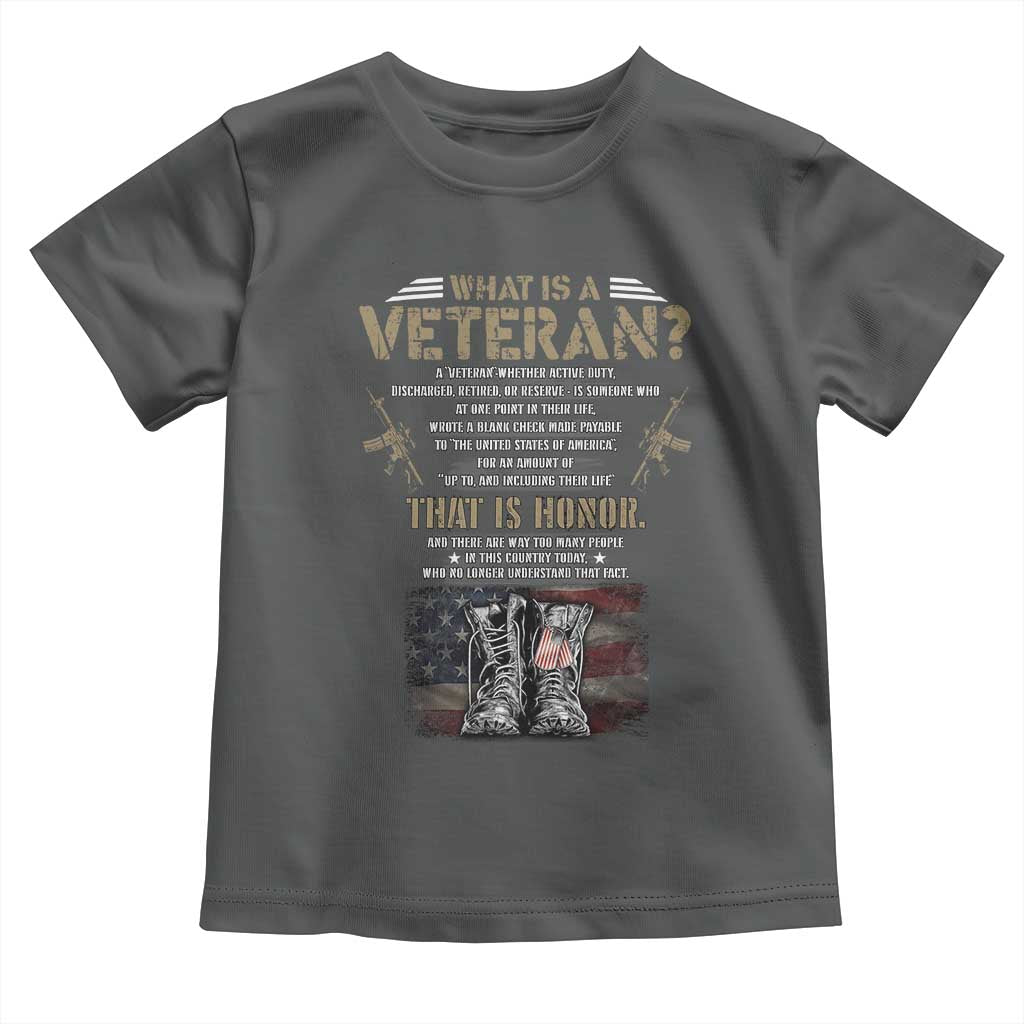 What Is A Veteran That Is Honor American Flag Toddler T Shirt Veteran's Day