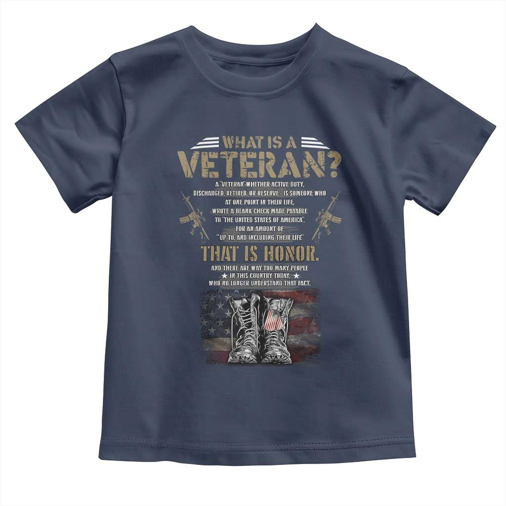 What Is A Veteran That Is Honor American Flag Toddler T Shirt Veteran's Day