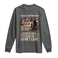 I Am A Veteran I Served My Country If You Don't Like It I Don't Care Long Sleeve Shirt