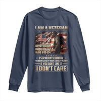I Am A Veteran I Served My Country If You Don't Like It I Don't Care Long Sleeve Shirt