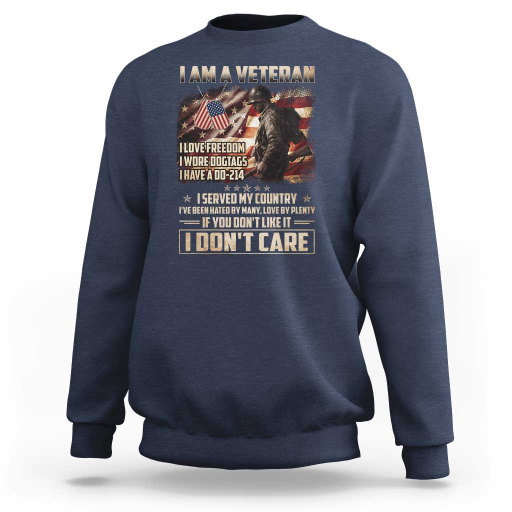 I Am A Veteran I Served My Country If You Don't Like It I Don't Care Sweatshirt