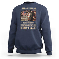I Am A Veteran I Served My Country If You Don't Like It I Don't Care Sweatshirt