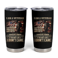 I Am A Veteran I Served My Country If You Don't Like It I Don't Care Tumbler Cup