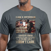 I Am A Veteran I Served My Country If You Don't Like It I Don't Care T Shirt