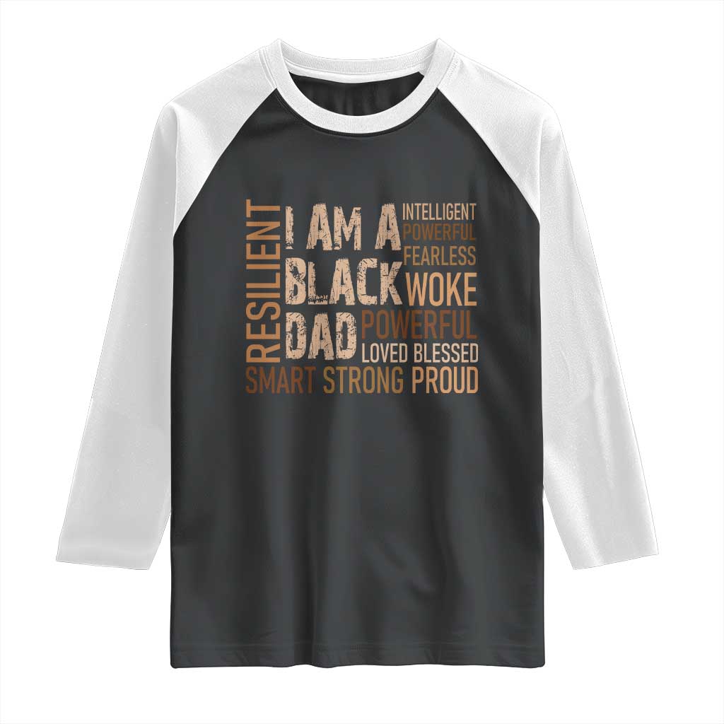 Funny I Am A Black Dad Raglan Shirt Black History Month Father's Day