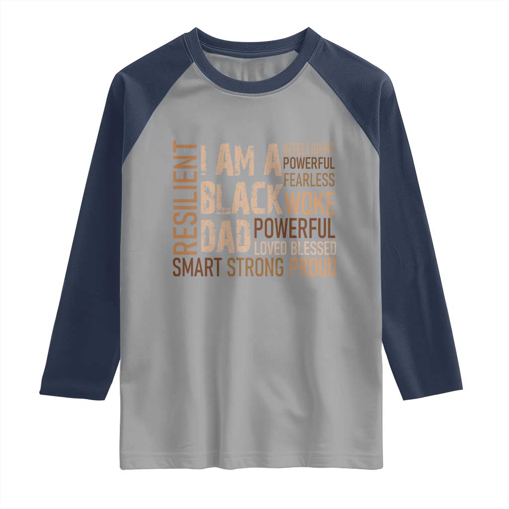 Funny I Am A Black Dad Raglan Shirt Black History Month Father's Day