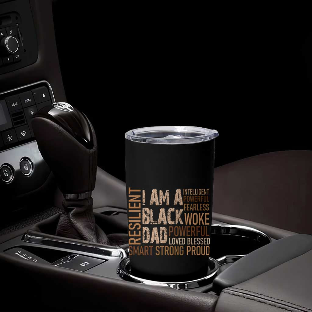 Funny I Am A Black Dad Tumbler Cup Black History Month Fathers Day