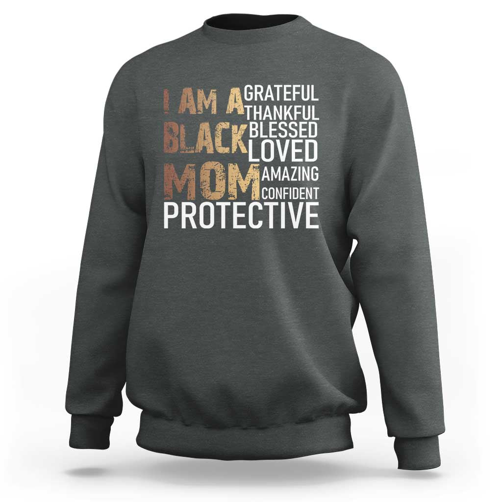Funny I Am A Black Mom Sweatshirt Black History Month Mothers Day