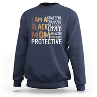 Funny I Am A Black Mom Sweatshirt Black History Month Mothers Day