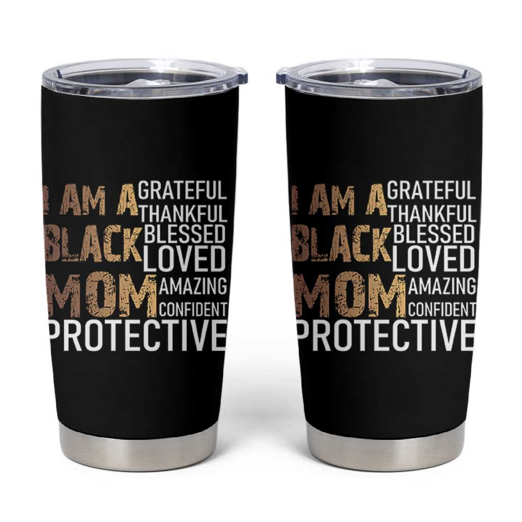 Funny I Am A Black Mom Tumbler Cup Black History Month Mothers Day