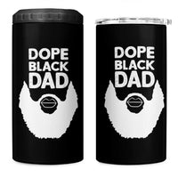 Funny Dope Black Dad 4 in 1 Can Cooler Tumbler Father's Day Juneteenth History Month
