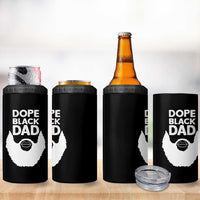 Funny Dope Black Dad 4 in 1 Can Cooler Tumbler Father's Day Juneteenth History Month