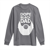 Funny Dope Black Dad Long Sleeve Shirt Father's Day Juneteenth History Month