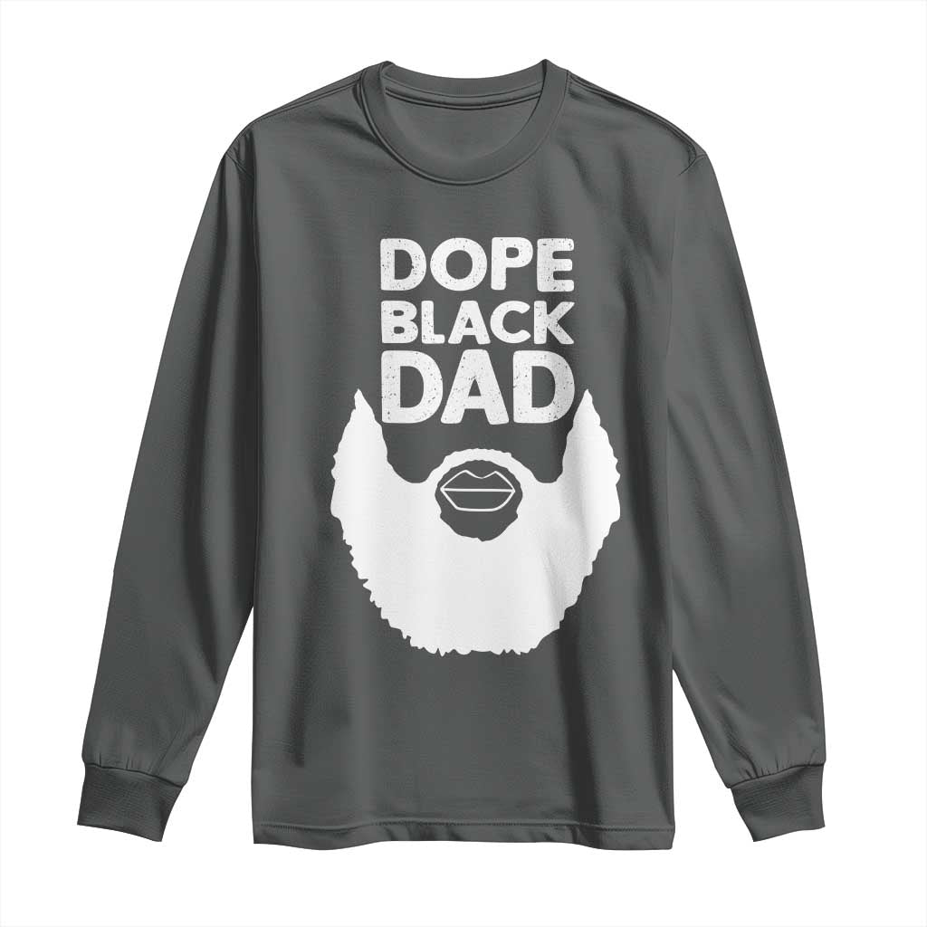 Funny Dope Black Dad Long Sleeve Shirt Father's Day Juneteenth History Month