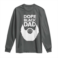 Funny Dope Black Dad Long Sleeve Shirt Father's Day Juneteenth History Month