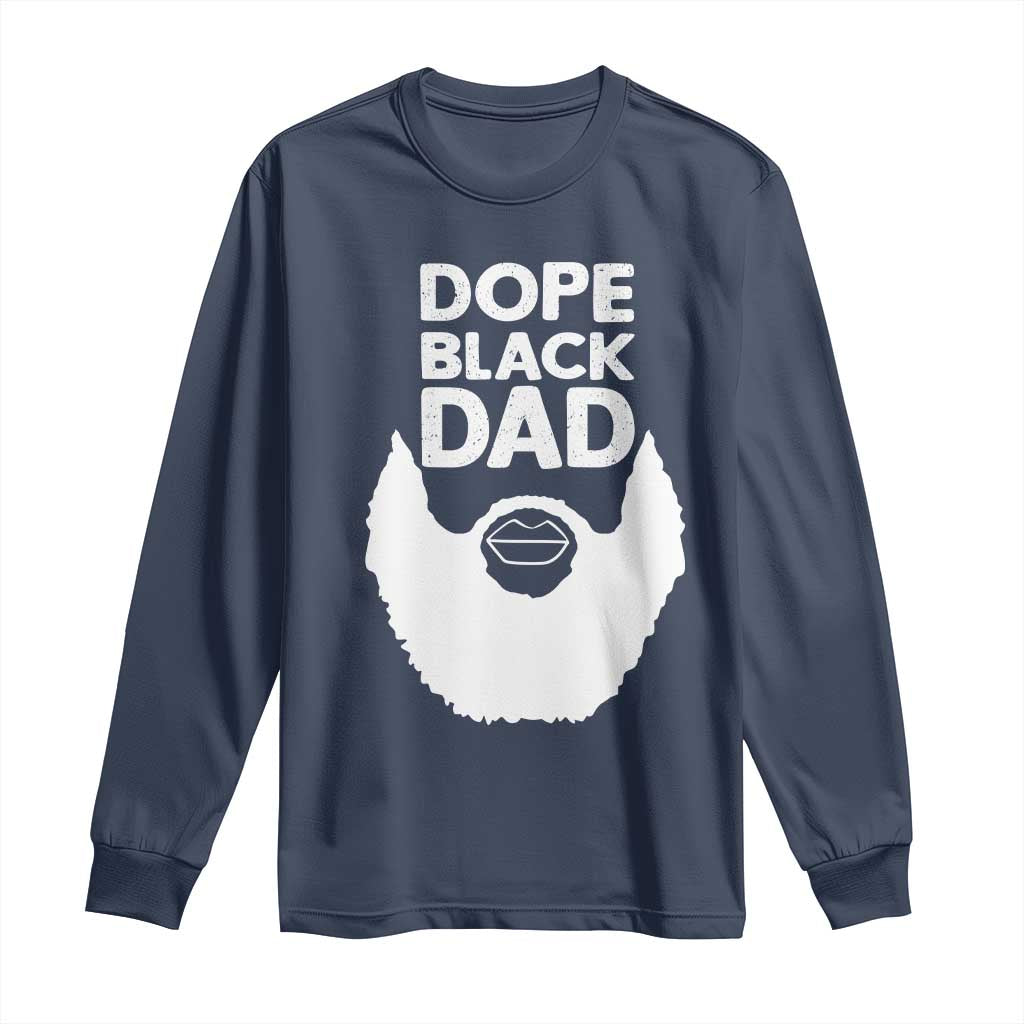 Funny Dope Black Dad Long Sleeve Shirt Father's Day Juneteenth History Month