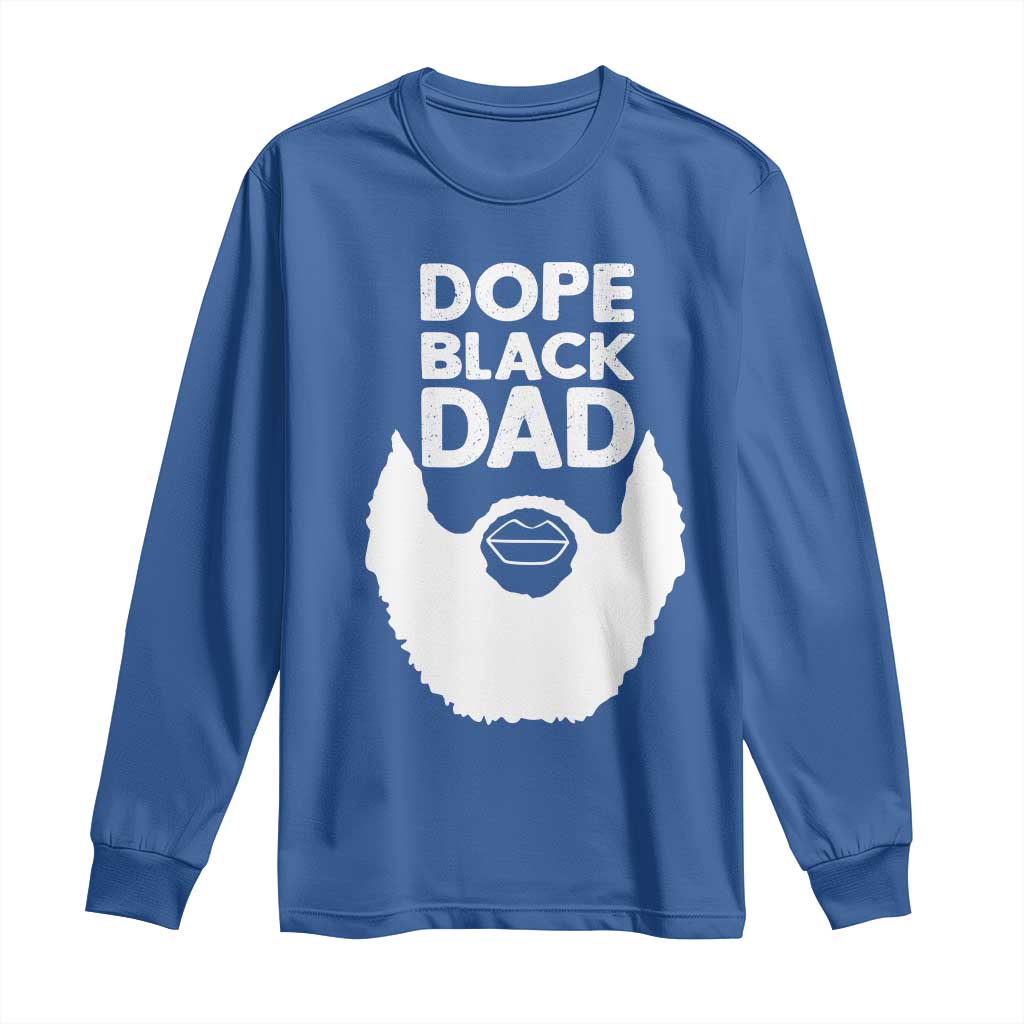 Funny Dope Black Dad Long Sleeve Shirt Father's Day Juneteenth History Month