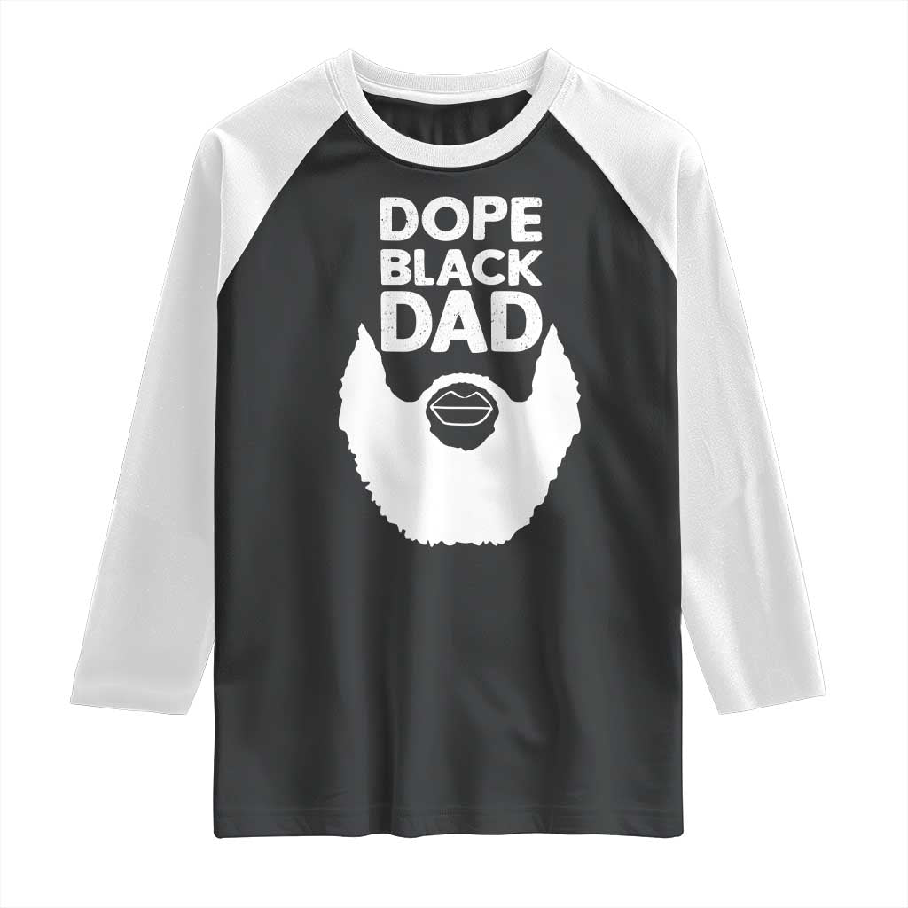 Funny Dope Black Dad Raglan Shirt Father's Day Juneteenth History Month