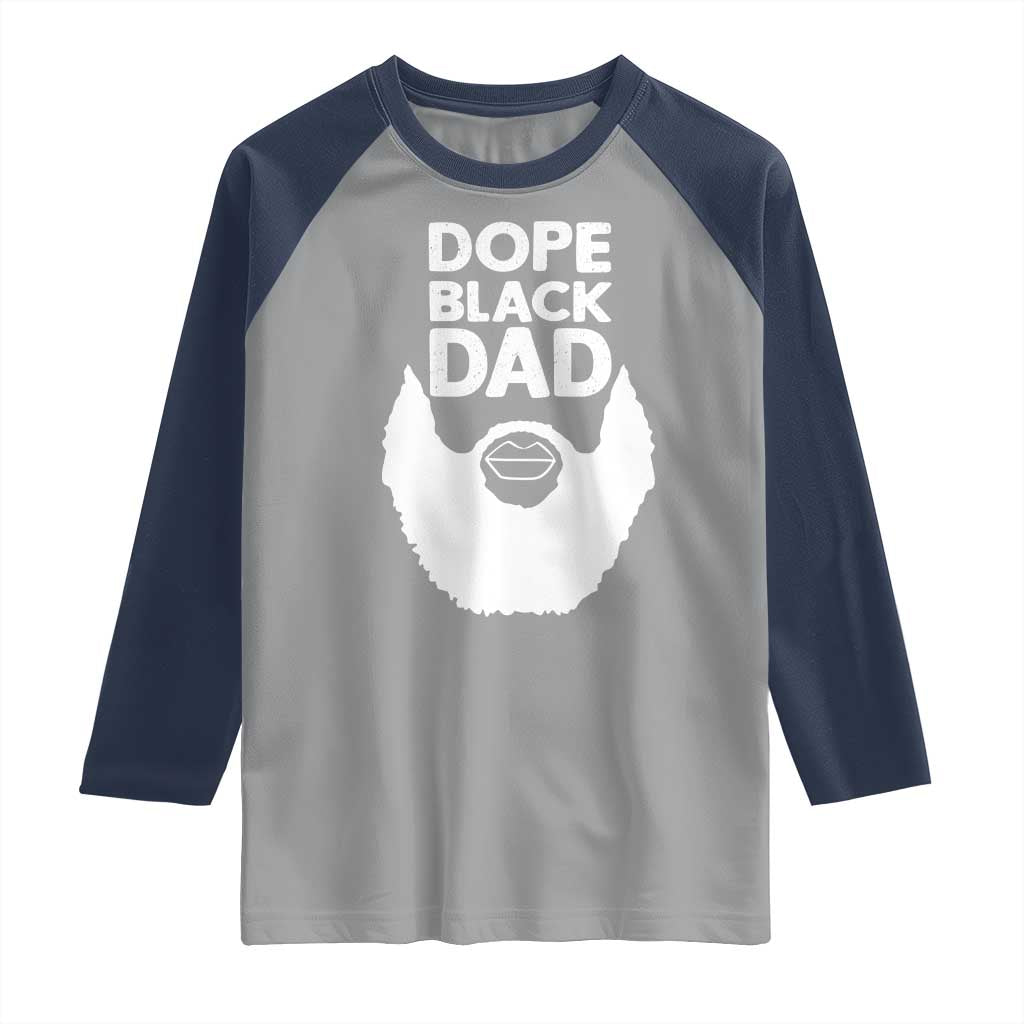 Funny Dope Black Dad Raglan Shirt Father's Day Juneteenth History Month