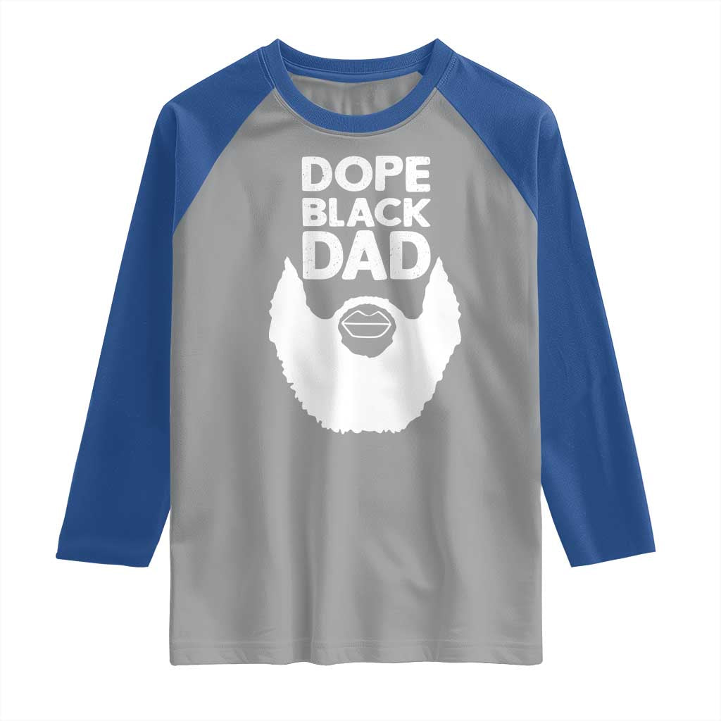 Funny Dope Black Dad Raglan Shirt Father's Day Juneteenth History Month