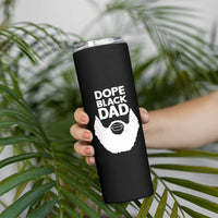 Funny Dope Black Dad Skinny Tumbler Father's Day Juneteenth History Month