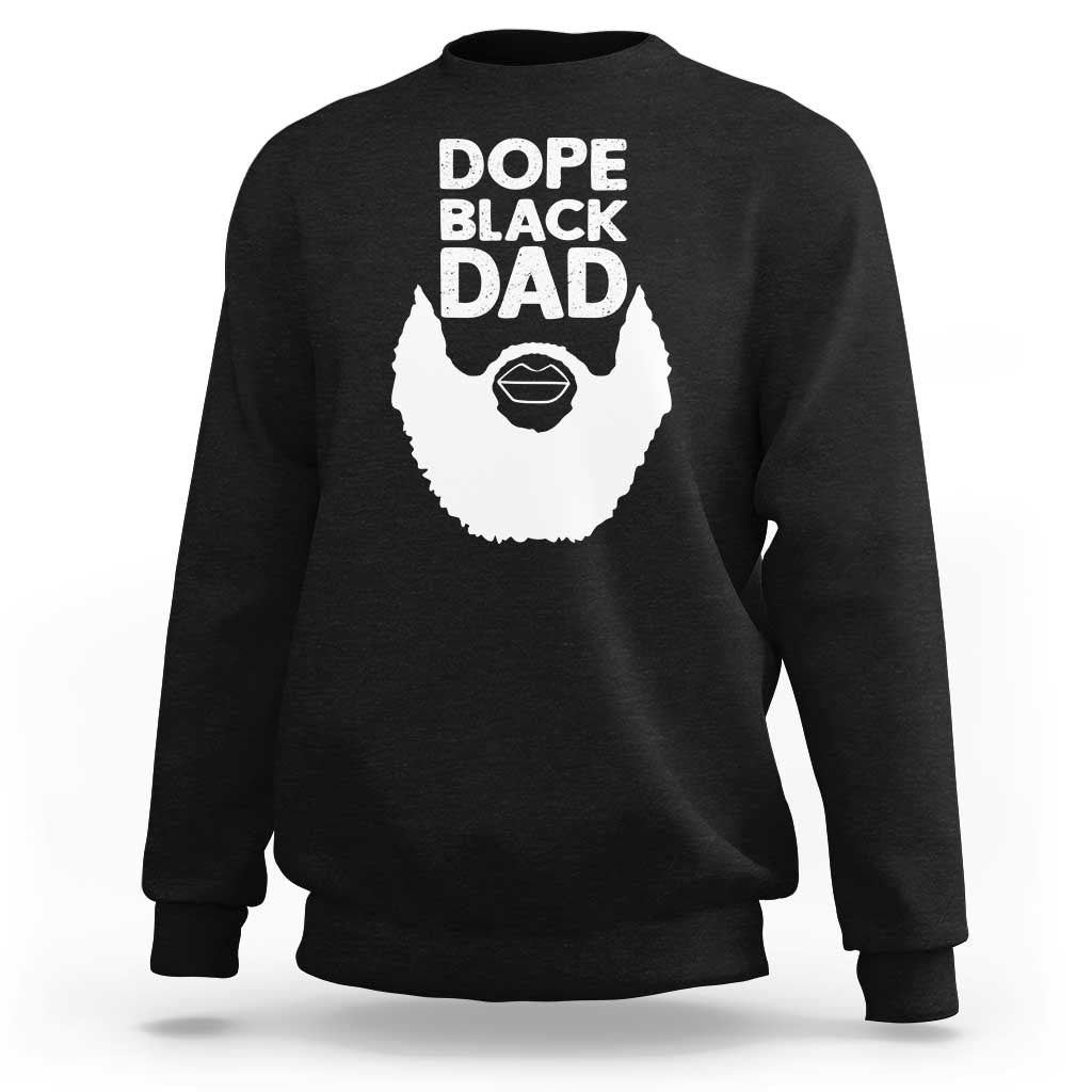 Funny Dope Black Dad Sweatshirt Father's Day Juneteenth History Month