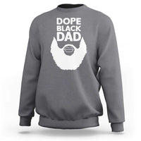 Funny Dope Black Dad Sweatshirt Father's Day Juneteenth History Month