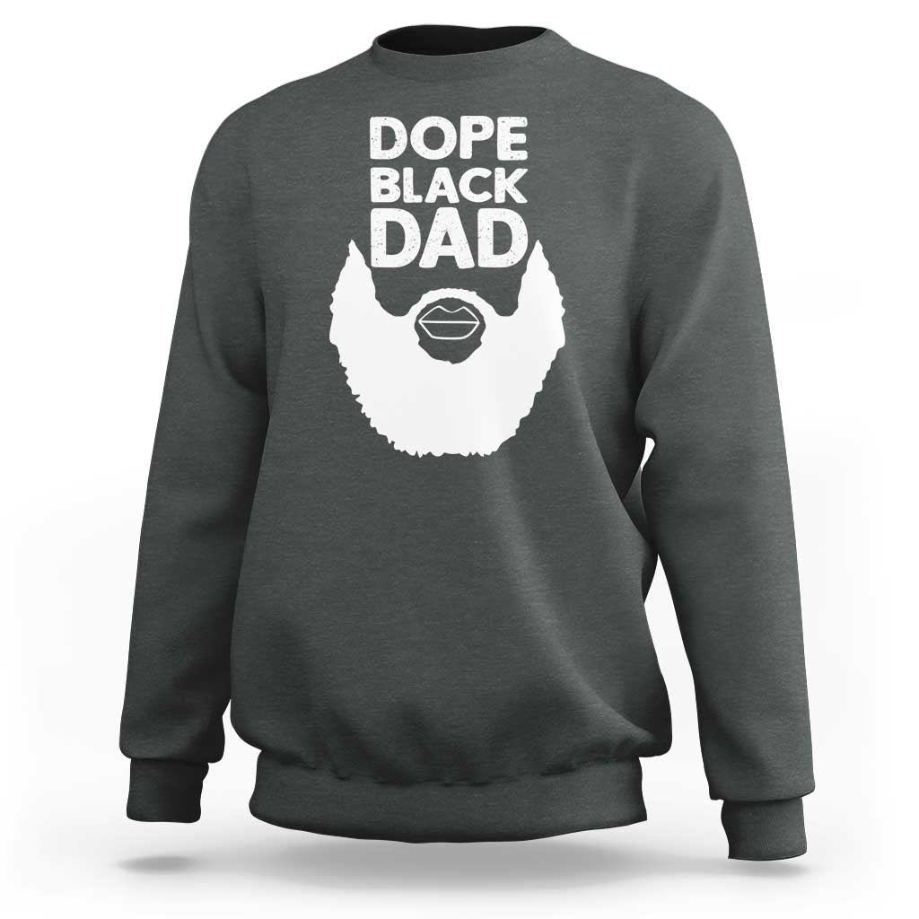 Funny Dope Black Dad Sweatshirt Father's Day Juneteenth History Month