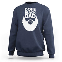 Funny Dope Black Dad Sweatshirt Father's Day Juneteenth History Month